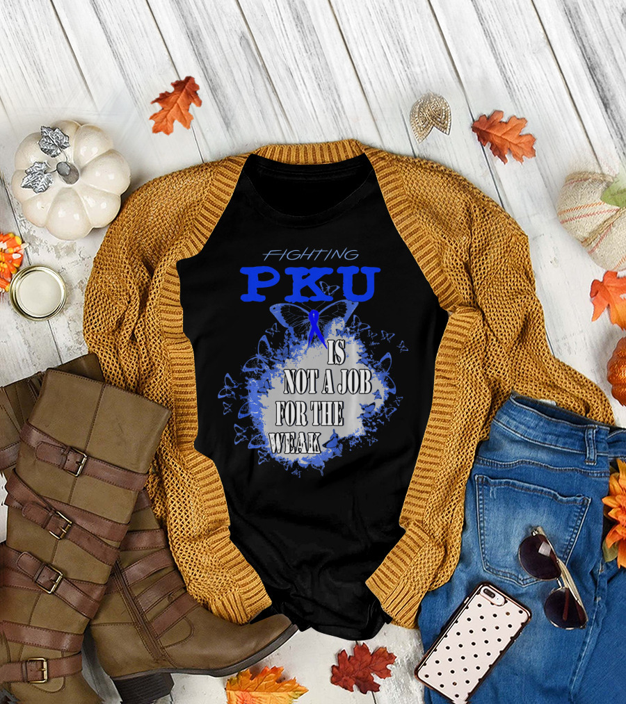 Fighting PKU Is Not a Job for the Weak T-Shirt