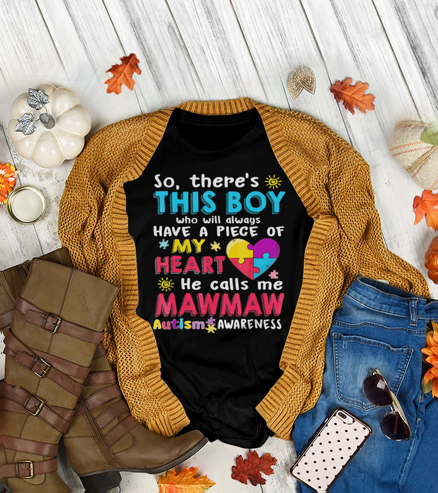 So There's This Boy Who Will Always Have a Piece of My Heart He Calls Me Mawmaw Autism Awareness T-Shirt