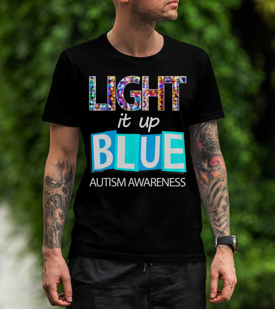 Light It Up Blue Autism Awareness Day T-Shirt