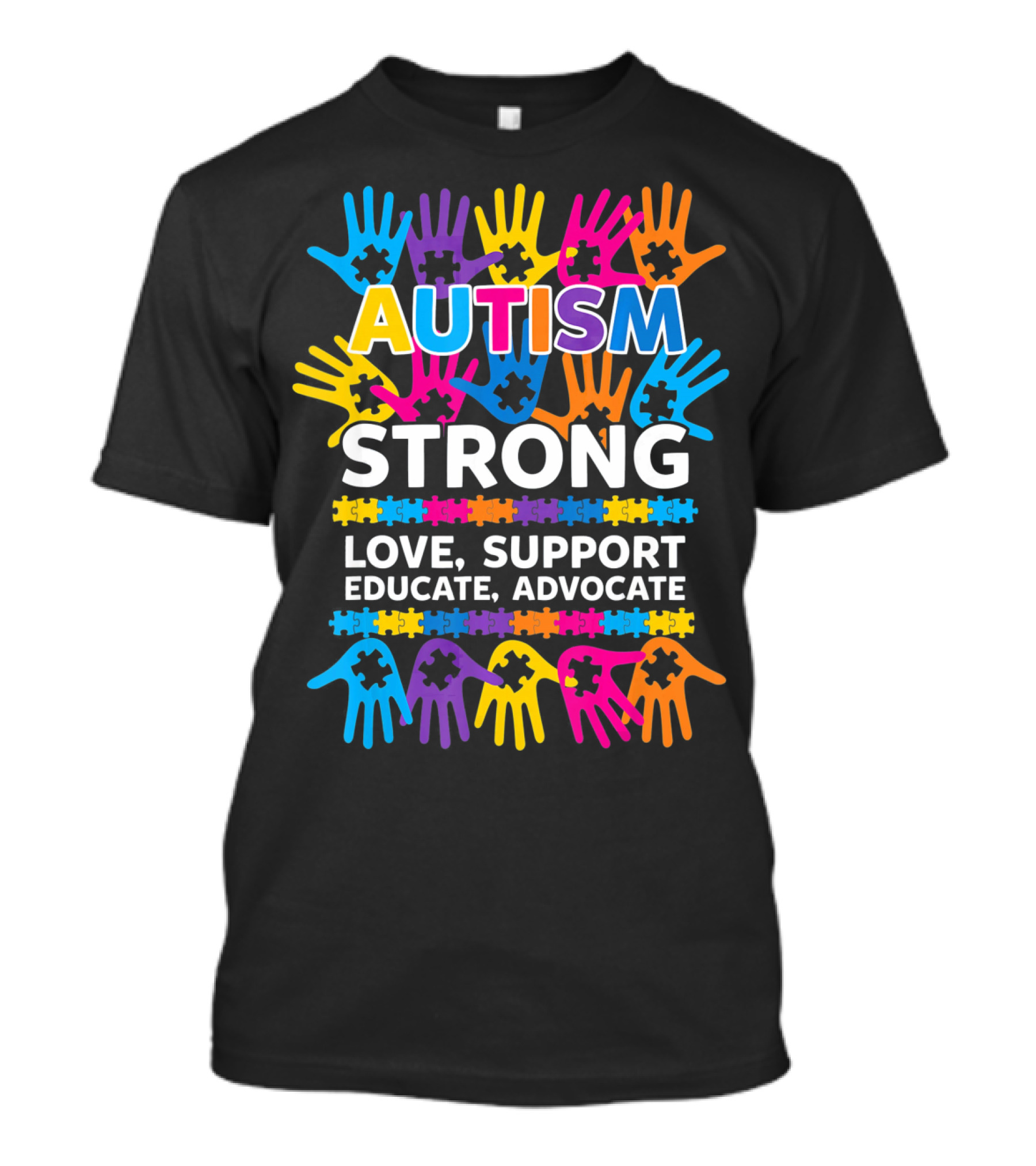 Autism Strong Love Support Educate Advocate Awareness T-Shirt