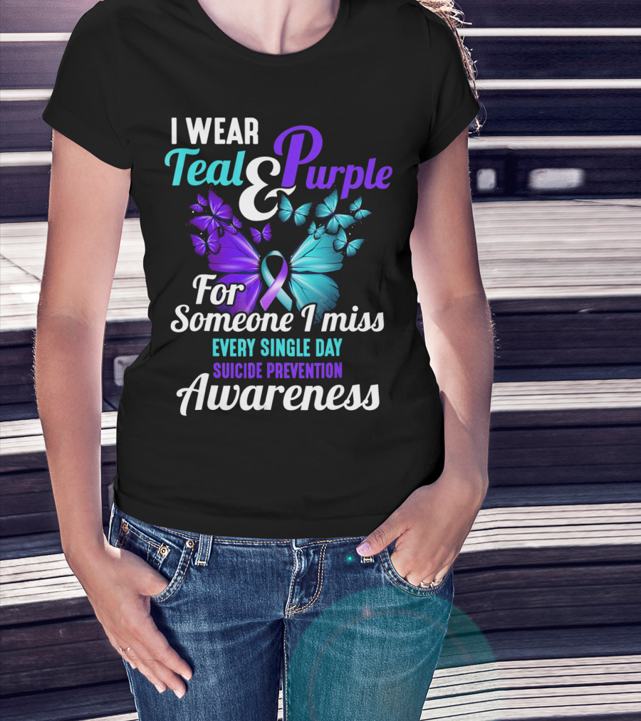 I Wear Teal And Purple For Someone I Miss Every Single Day Suicide Prevention Awareness T-Shirt
