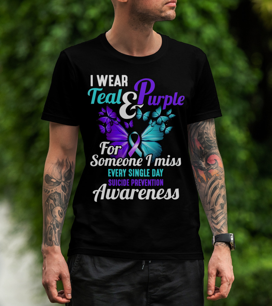 I Wear Teal And Purple For Someone I Miss Every Single Day Suicide Prevention Awareness T-Shirt