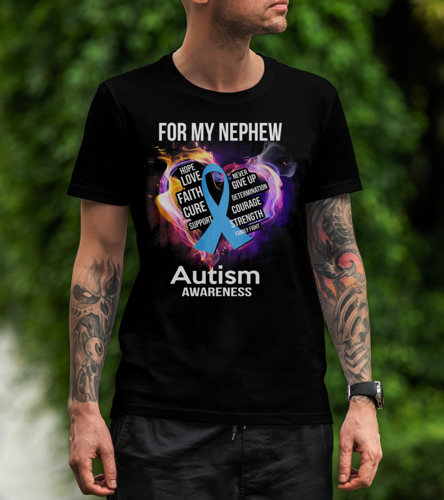 For My Nephew Autism Awareness Hope Love Faith Cure Support Courage Strength T-Shirt