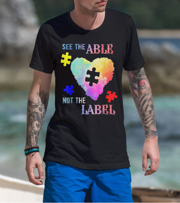 See The Able Not The Label Heart Autism Puzzle Pieces T-Shirt