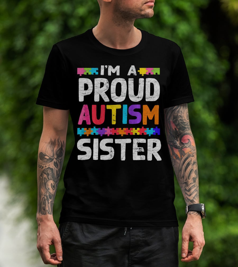 I'm A Proud Autism Sister Autism Awareness Puzzle Pieces T-Shirt