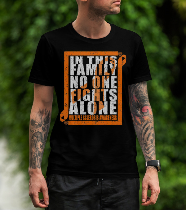 In This Family No One Fights Alone Multiple Sclerosis Awareness T-Shirt