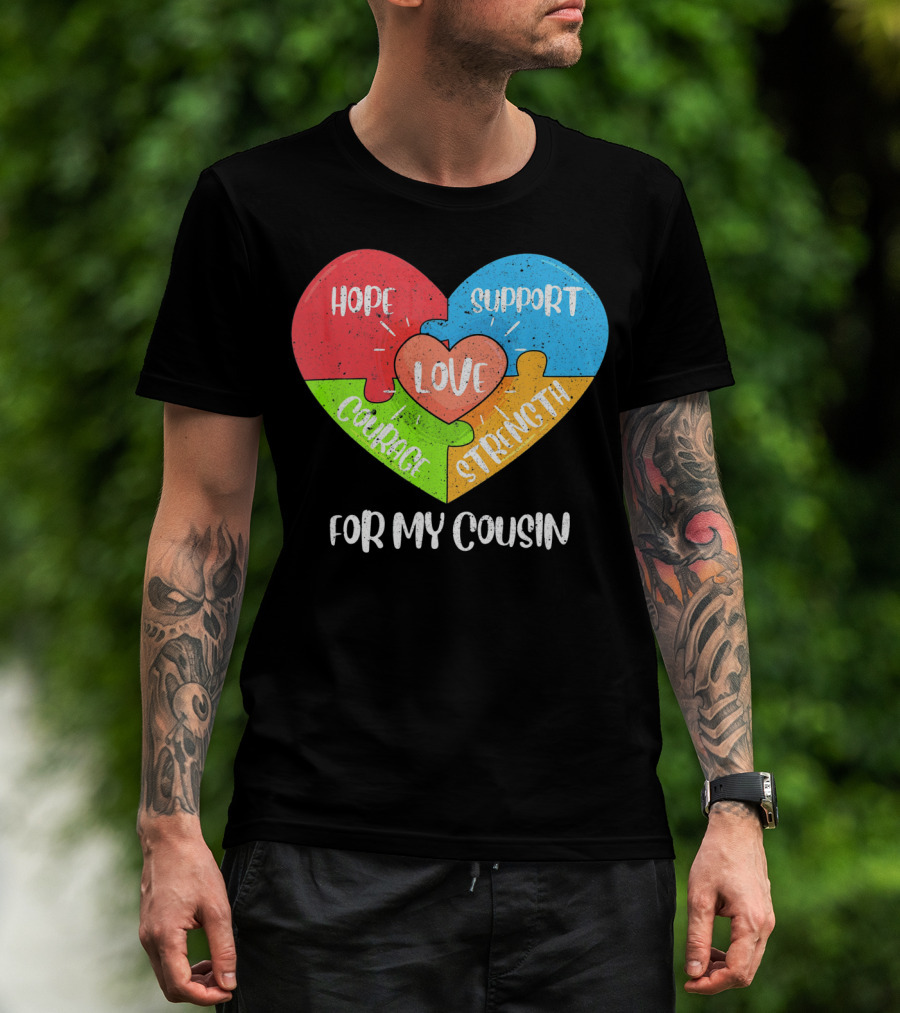 Hope Support Love Courage Strength For My Cousin Autism Awareness T-Shirt