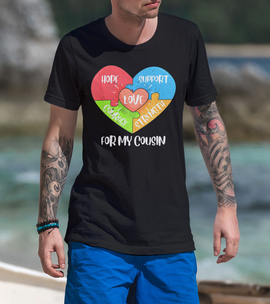 Hope Support Love Courage Strength For My Cousin Autism Awareness T-Shirt