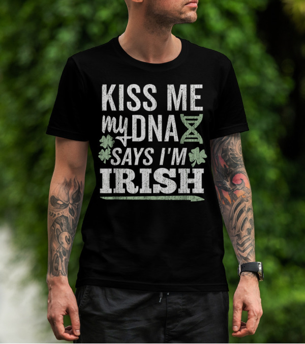 Kiss Me My DNA Says I'm Irish Shamrock DNA Helix T-Shirt
