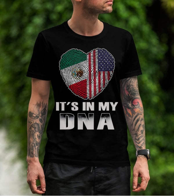 It's In My DNA Heart Mexican American Flag T-Shirt