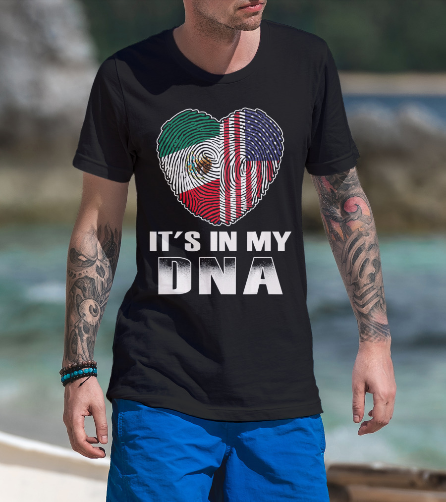 It's In My DNA Heart Mexican American Flag T-Shirt