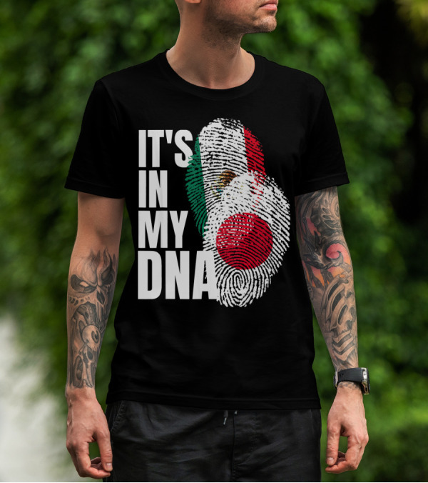 IT'S IN MY DNA Japanese Mexican Mix Heritage T-Shirt