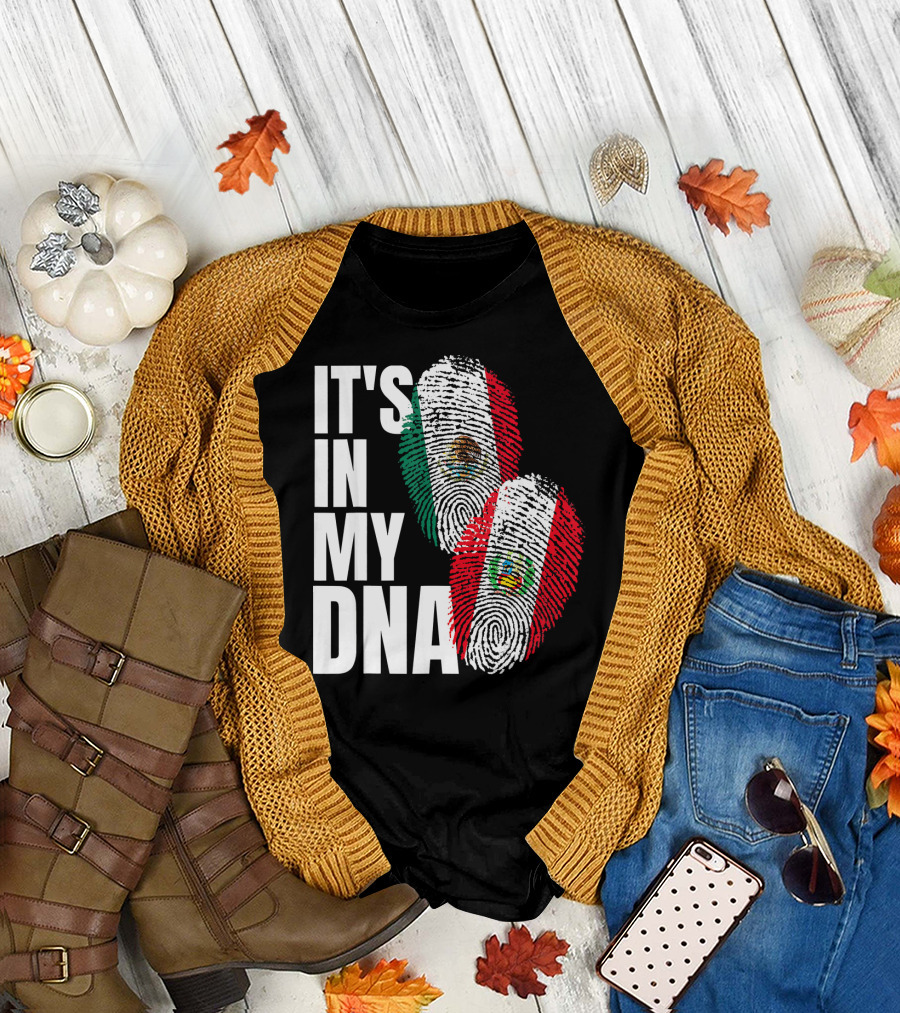 IT'S IN MY DNA Mexican And Peruvian Heritage T-Shirt