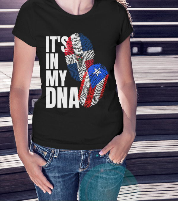 IT'S IN MY DNA Dominican And Puerto Rican Flags Heritage T-Shirt