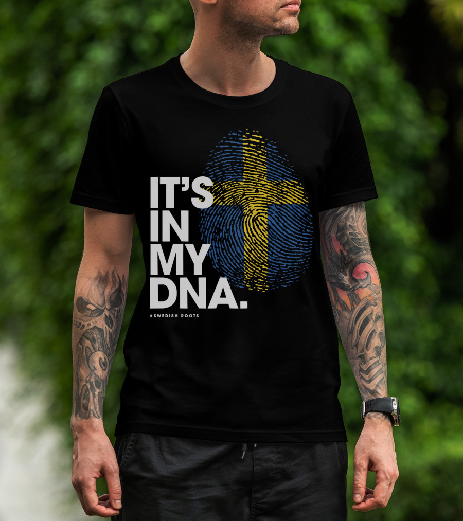 IT'S IN MY DNA Sweden Flag Swedish #Swedish Roots T-Shirt