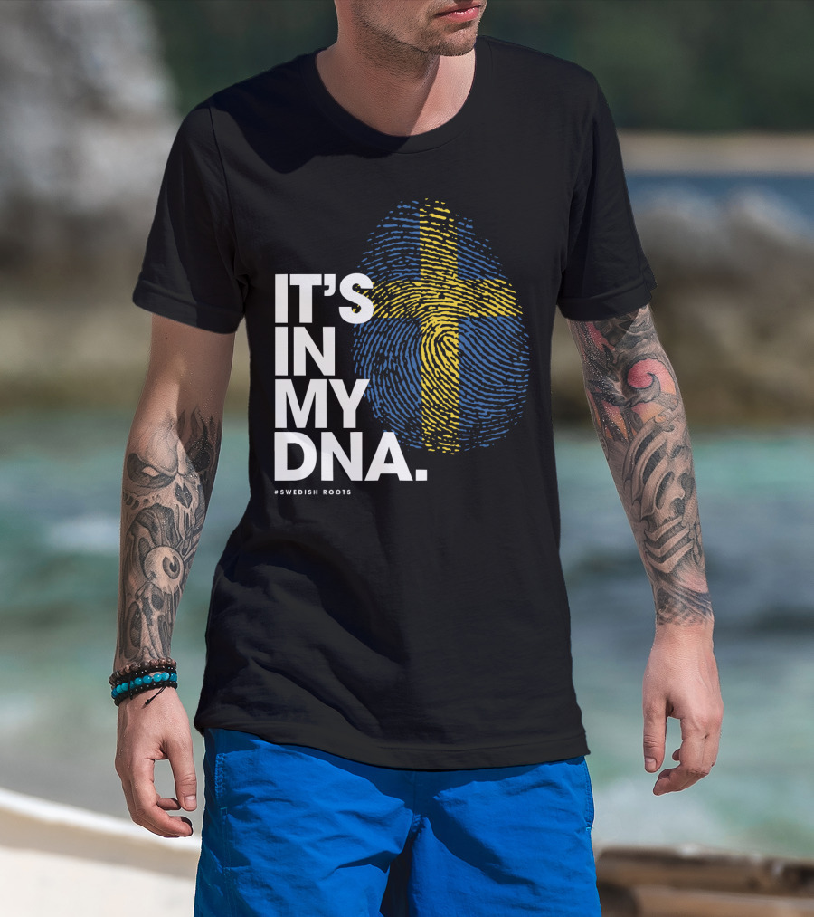 IT'S IN MY DNA Sweden Flag Swedish #Swedish Roots T-Shirt