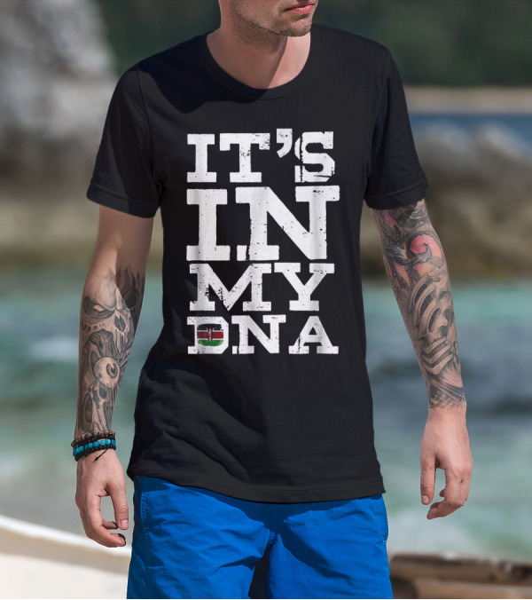 IT'S IN MY DNA Kenya Kenyan Flag T-Shirt