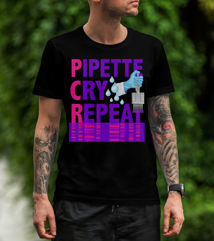 Pipette Cry Repeat DNA Lab Science PCR Process T-Shirt