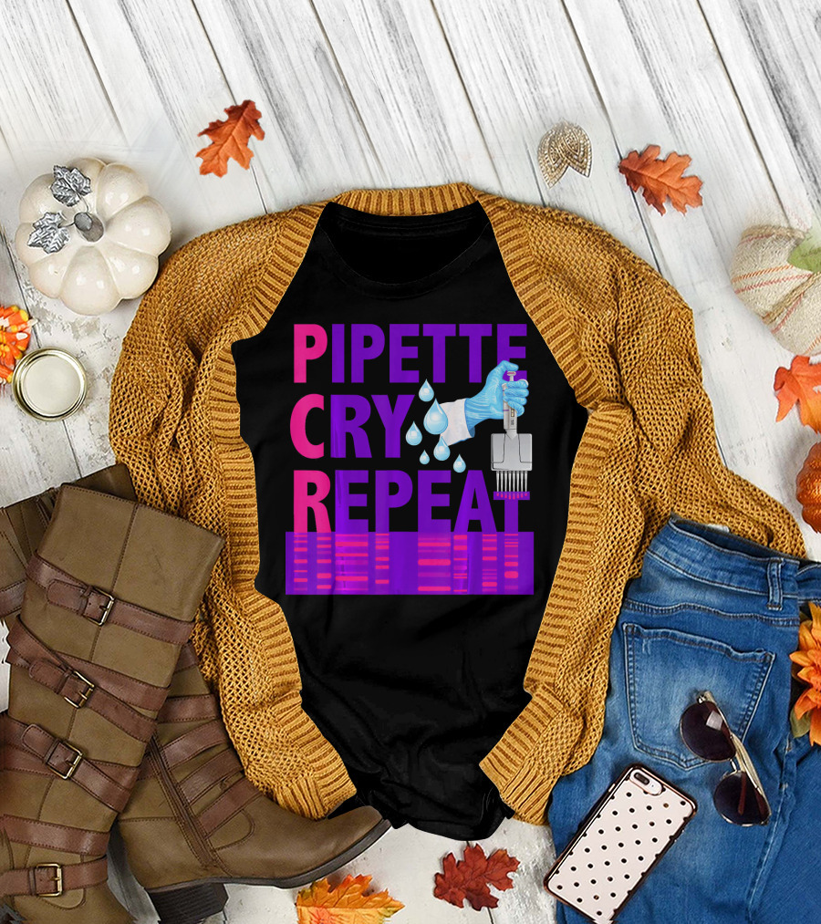 Pipette Cry Repeat DNA Lab Science PCR Process T-Shirt