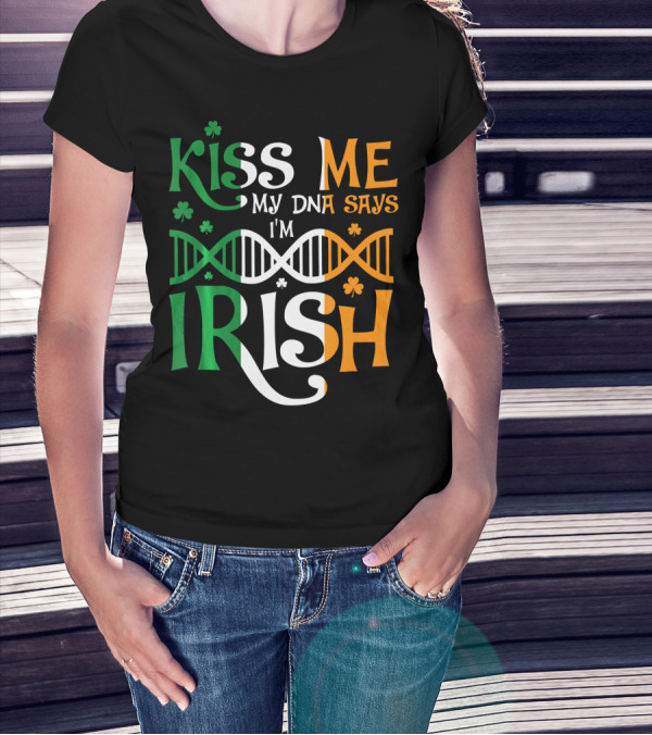 Kiss Me My DNA Says I'm Irish Shamrock DNA Strand T-Shirt