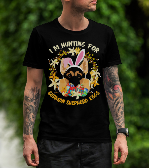 I'm Hunting For German Shepherd Eggs With Bunny Ears And Floral Decor T-Shirt