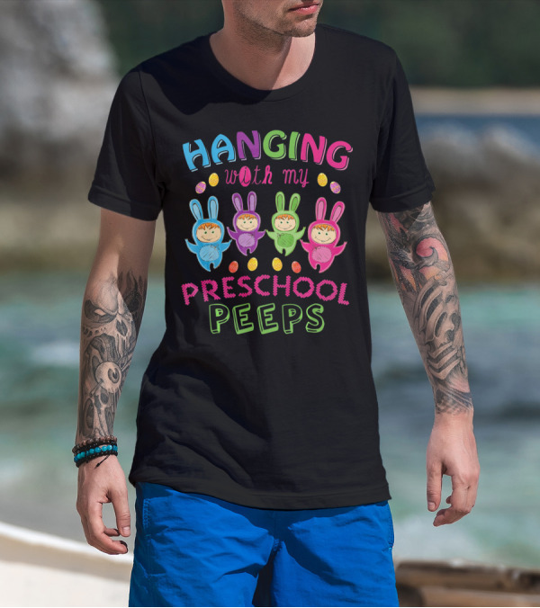 Hanging With My Preschool Peeps Bunny Costumes Easter Eggs T-Shirt