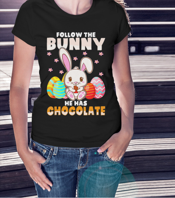 Follow The Bunny He Has Chocolate Funny Easter Bunny Kids T-Shirt