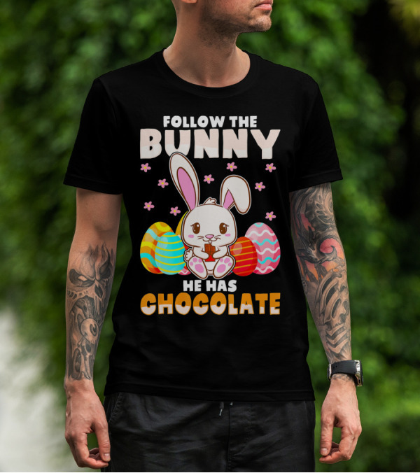 Follow The Bunny He Has Chocolate Funny Easter Bunny Kids T-Shirt