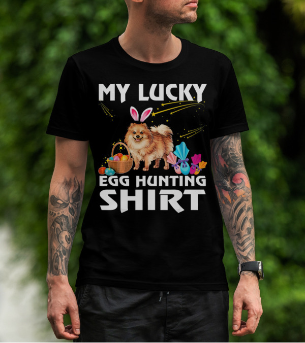 My Lucky Egg Hunting Shirt Pomeranian Dog Bunny Happy Easter T-Shirt