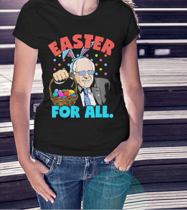 Easter For All Bernie Sanders Easter Basket Bunny Ears T-Shirt