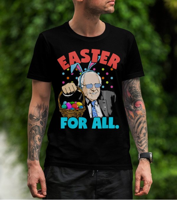 Easter For All Bernie Sanders Easter Basket Bunny Ears T-Shirt