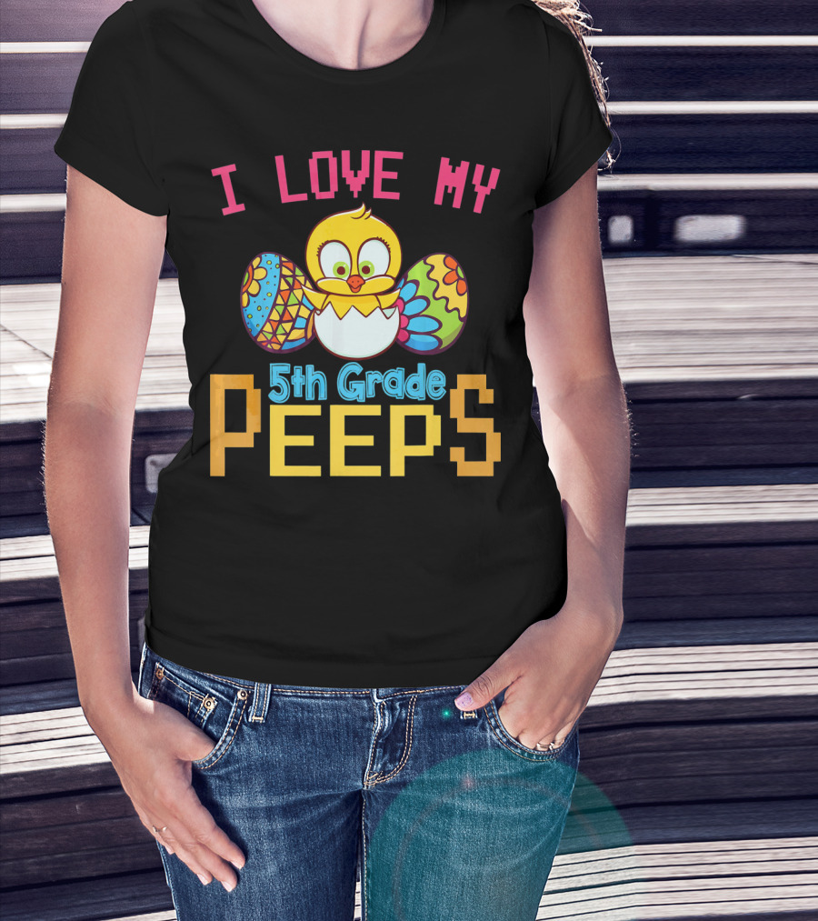 I Love My 5th Grade Peeps Chick And Easter Eggs T-Shirt