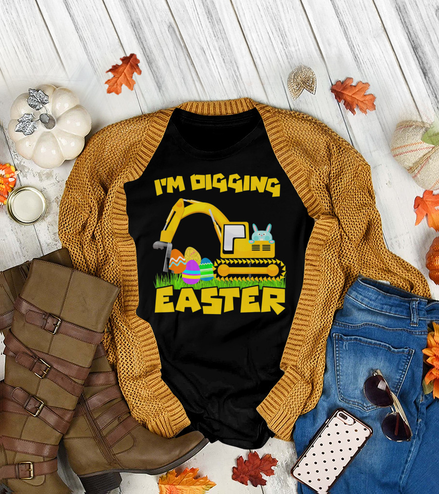 I'm Digging Easter Bunny Eggs Excavator T-Shirt