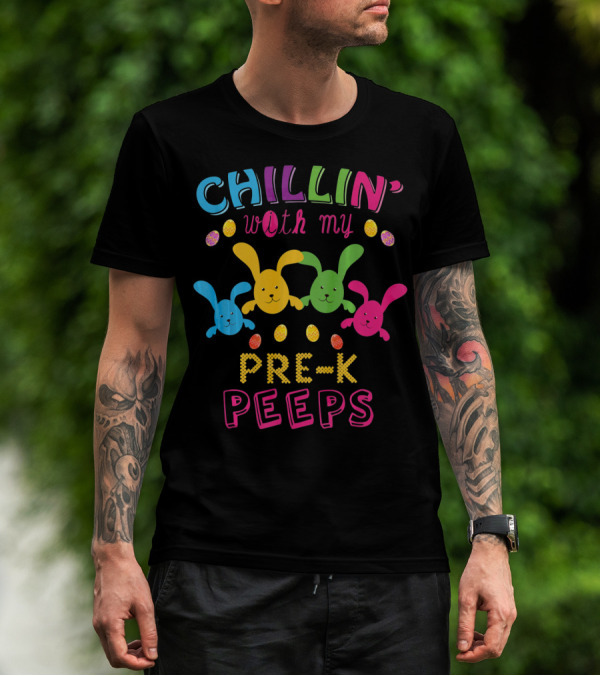Chillin With My Pre K Peeps Easter Colorful Bunny Eggs T-Shirt