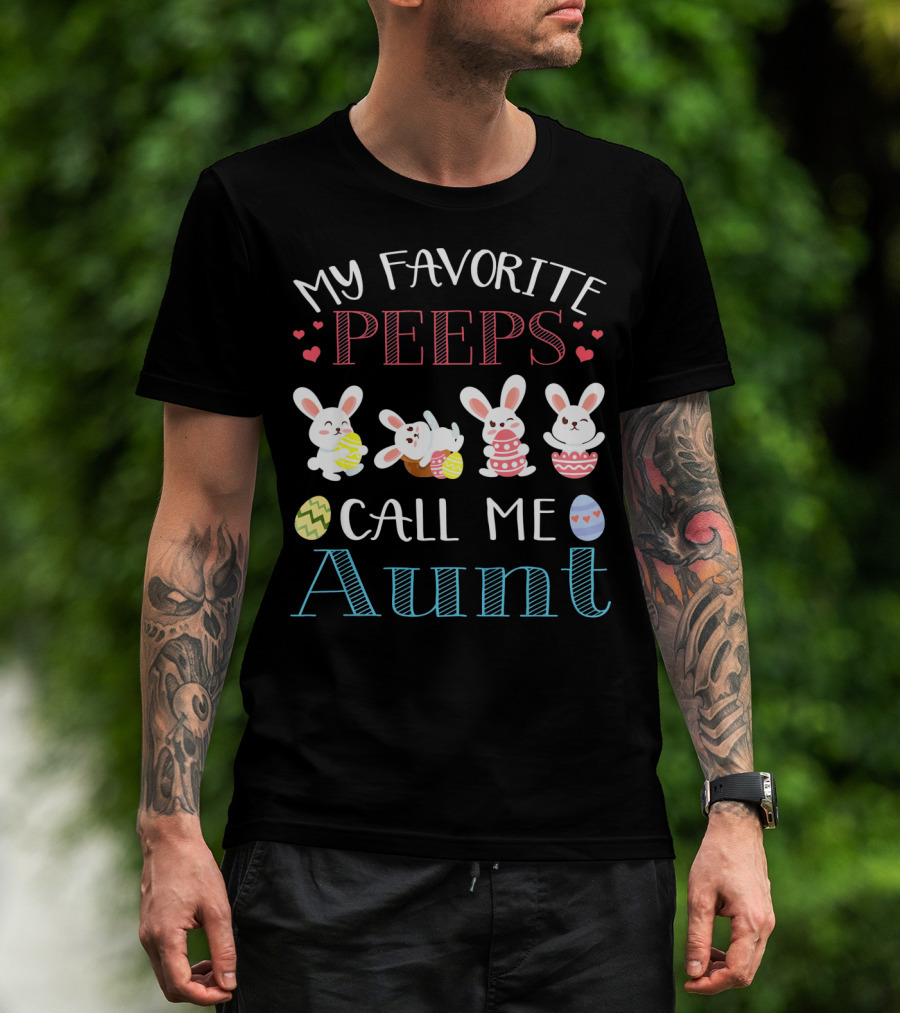 My Favorite Peeps Call Me Aunt Bunny Easter Eggs Hearts T-Shirt
