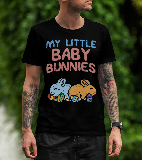 My Little Baby Bunnies Easter Bunnies With Eggs T-Shirt