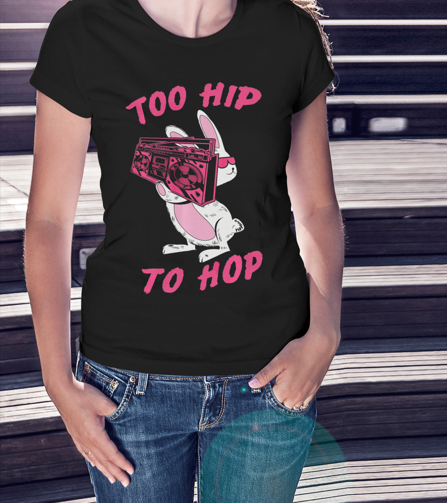 Too Hip To Hop Bunny Holding Boombox Easter Day T-Shirt