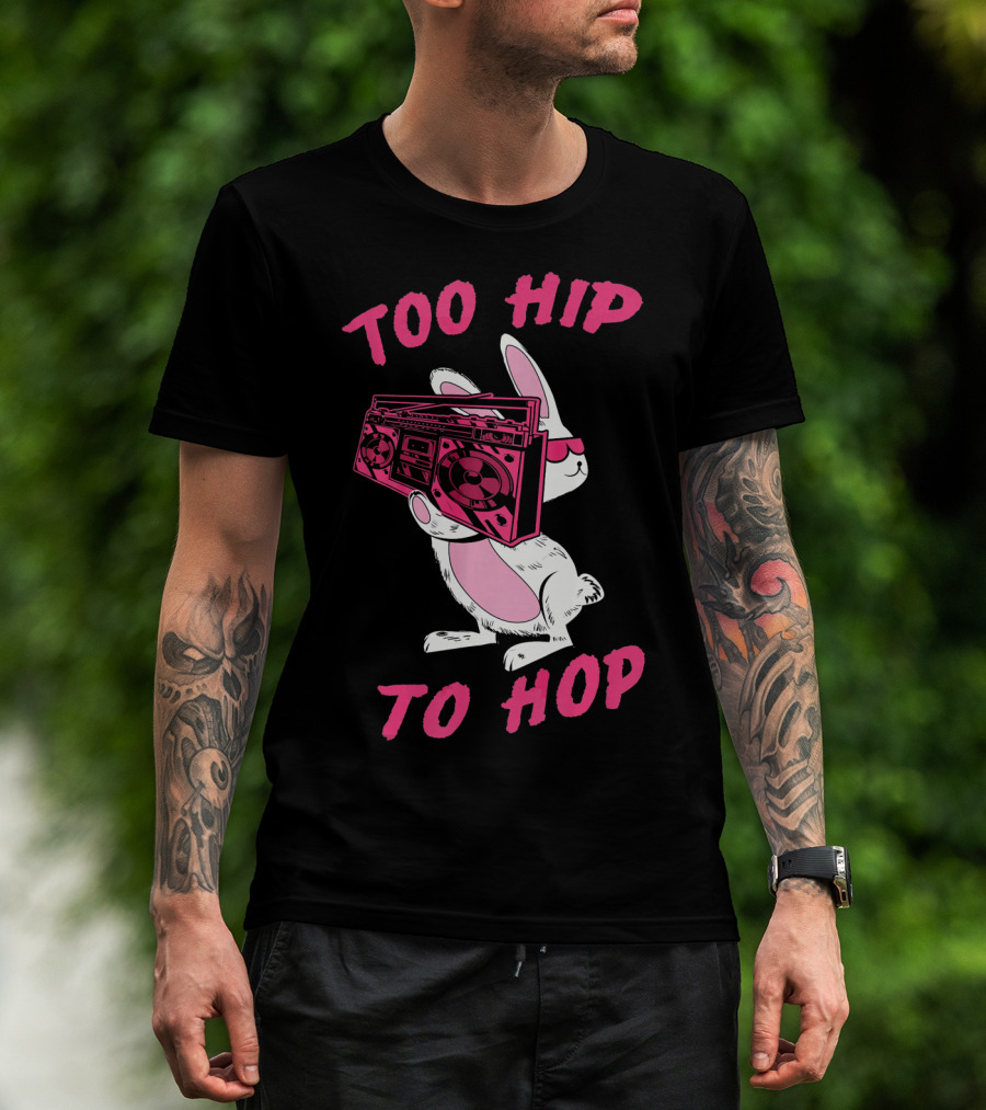 Too Hip To Hop Bunny Holding Boombox Easter Day T-Shirt