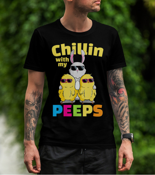 Chillin With My Peeps Easter Bunny And Cool Chicks In Sunglasses T-Shirt