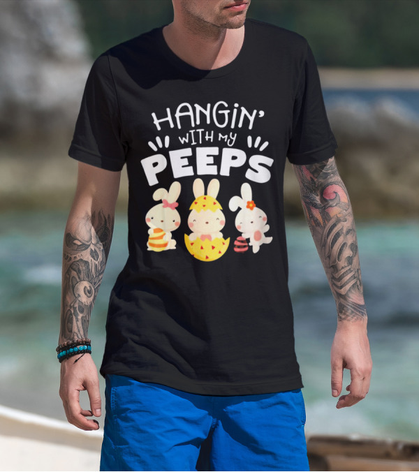 Hangin' Wit My Peeps Easter Day Bunnies And Eggs T-Shirt