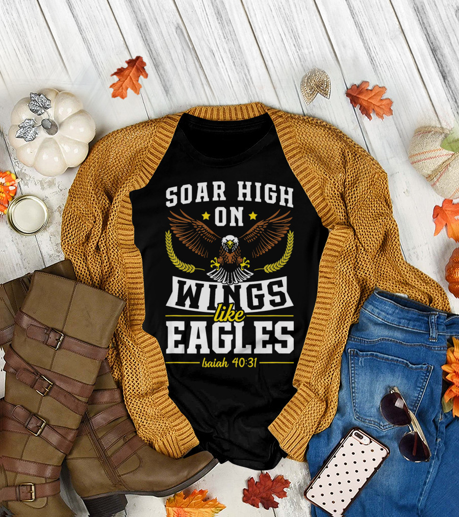 Soar High On Wings Like Eagles Isaiah 40:31 T-Shirt