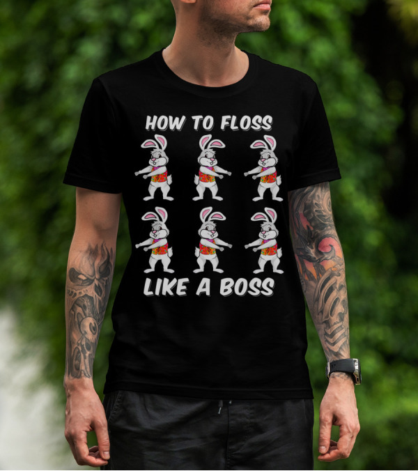 How To Floss Like A Boss Easter Bunny Dance T-Shirt