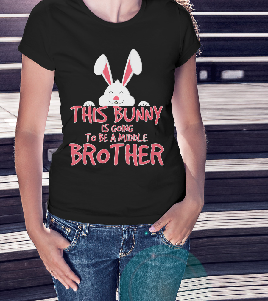 This Bunny Is Going To Be A Middle Brother Easter Pregnancy Announcement T-Shirt