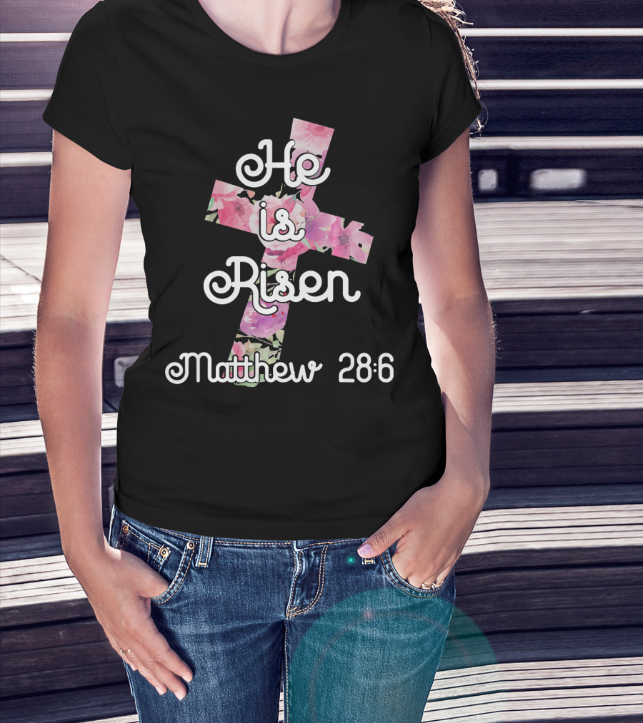 He Is Risen Matthew 28:6 Floral Cross Easter Christian T-Shirt