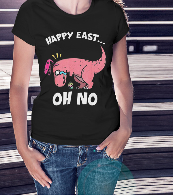 Happy East Oh No Dinosaur Easter Egg Rex T-Shirt
