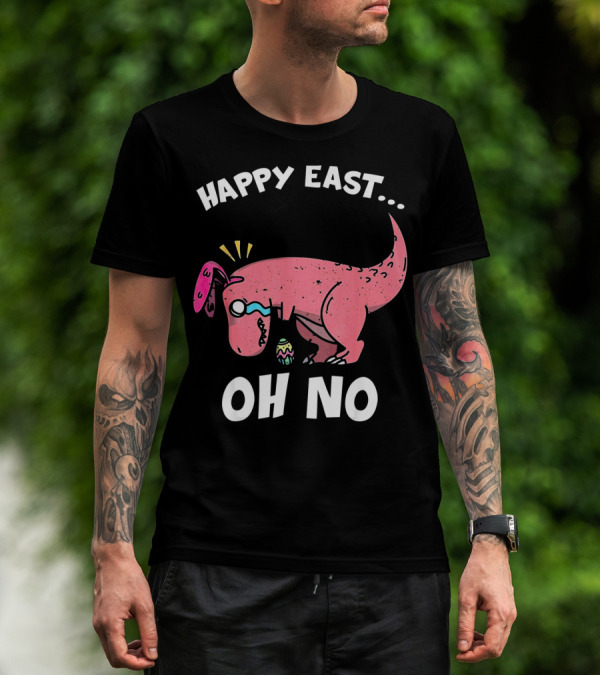 Happy East Oh No Dinosaur Easter Egg Rex T-Shirt