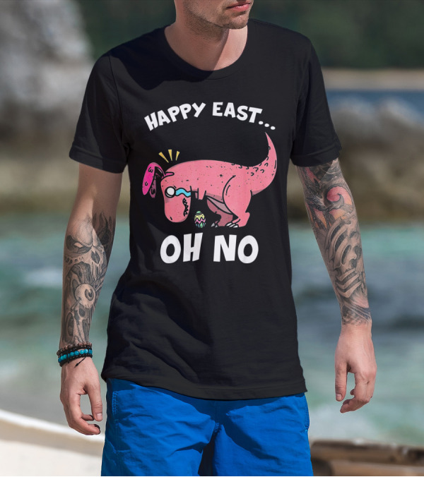 Happy East Oh No Dinosaur Easter Egg Rex T-Shirt