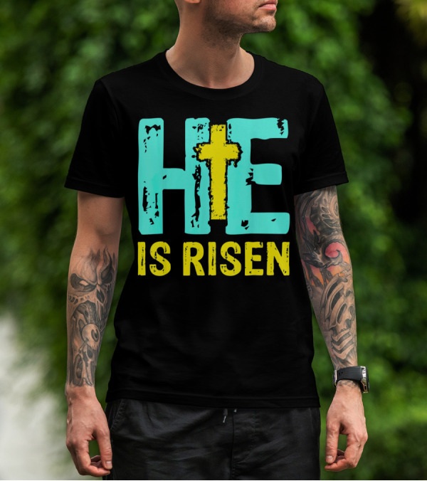 He Is Risen Christian Cross Happy Easter T-Shirt