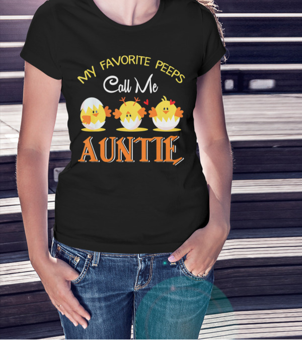 My Favorite Peeps Call Me Auntie Chicks With Hearts T-Shirt