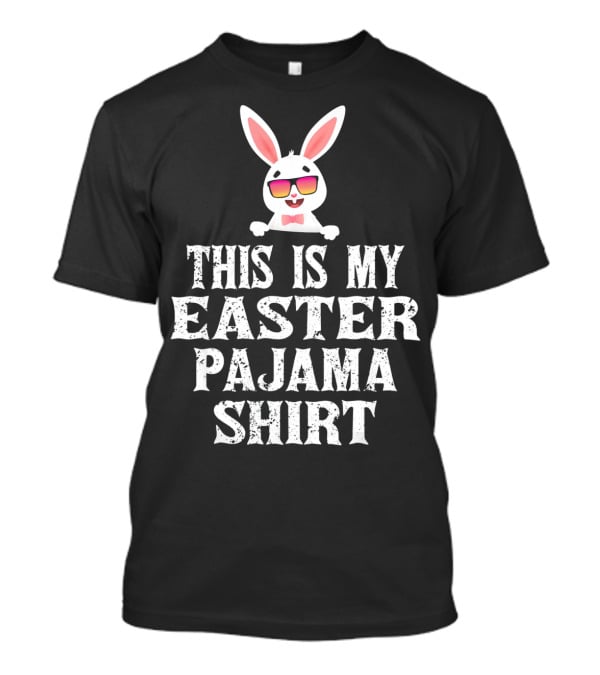 This Is My Easter Pajama Shirt Bunny Sunglasses T-Shirt